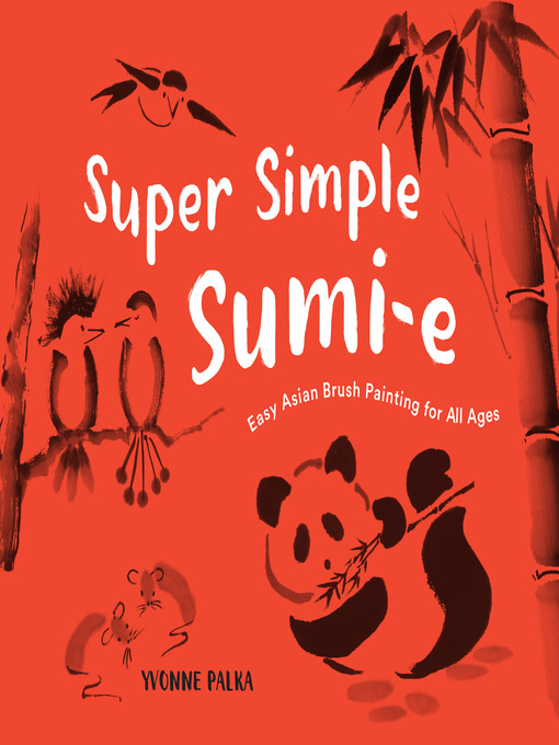 Title details for Super Simple Sumi-e by Yvonne Palka - Available